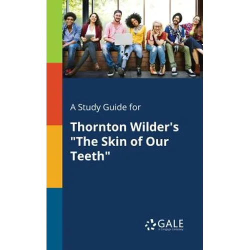 A Study Guide for Thornton Wilder's "The Skin of Our Teeth" - Paperback