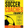 Training Sessions For Soccer Coaches Volume 3 - Paperback