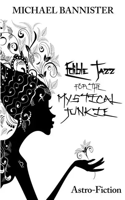 Edible Jazz For The Mystical Junkie: Astro-Fiction - Paperback