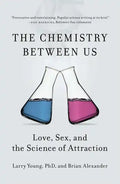 The Chemistry Between Us: Love, Sex, and the Science of Attraction - Paperback