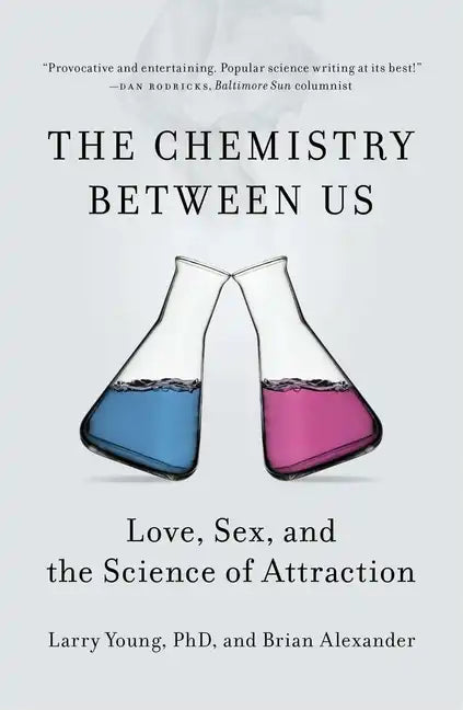 The Chemistry Between Us: Love, Sex, and the Science of Attraction - Paperback