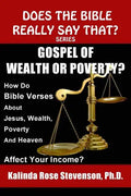 Gospel of Wealth or Poverty?: How Do Bible Verses about Jesus, Wealth, Poverty, and Heaven Affect Your Income? - Paperback