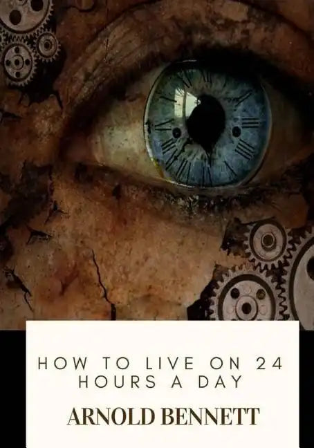 How to Live on 24 Hours a Day - Paperback