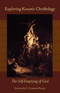 Exploring Kenotic Christology: The Self-Emptying of God - Paperback