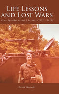 Life Lessons and Lost Wars: Army Episodes across 5 Decades (1977 - 2019) - Hardcover