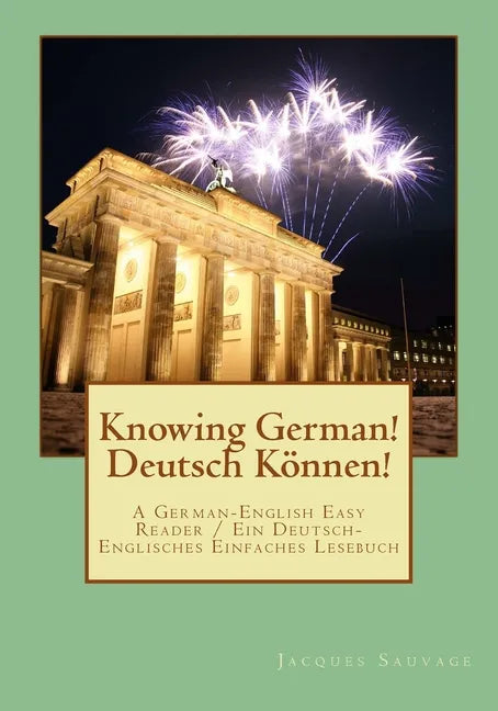 Knowin German! Deutsch Koennen!: An Easy German-English Reader / Ein Einfaches Deutsch-Englisches Lesebuch - Paperback