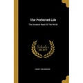 The Perfected Life: The Greatest Need Of The World - Paperback