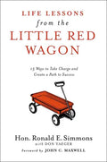 Life Lessons from the Little Red Wagon: 15 Ways to Take Charge and Create a Path to Success - Hardcover