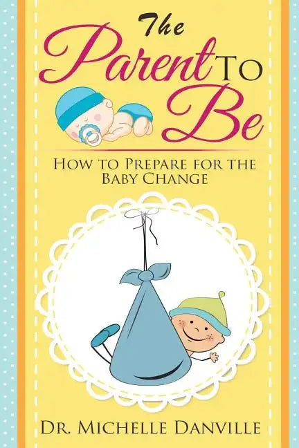 Parenting: The Parent to Be - Paperback
