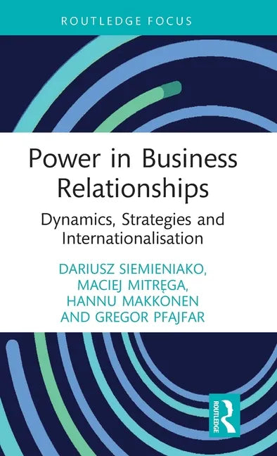 Power in Business Relationships: Dynamics, Strategies and Internationalisation - Hardcover