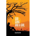 God, Guns, and a Girl: Triggering Transformation - Paperback