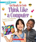Think Like a Computer (a True Book: Get Ready to Code) - Paperback