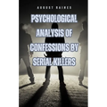 Psychological Analysis of Confessions by Serial Killers - Paperback