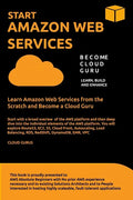 Aws: START AMAZON WEB SERVICES Learn Amazon Web Services from the Scratch and Become a Cloud Guru - Paperback