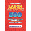 Laugh Attack! 500 Funny Kids Jokes, Riddles and Brain Teasers!: A Hilarious (Age Appropriate) Joke Book for Children ages 6, 7, 8, 9 or 10 years old. - Paperback