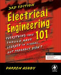 Electrical Engineering 101: Everything You Should Have Learned in School...But Probably Didn't - Paperback