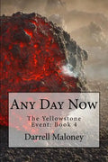 Any Day Now: The Yellowstone Event: Book 4 - Paperback