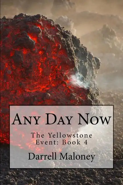 Any Day Now: The Yellowstone Event: Book 4 - Paperback