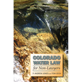 Colorado Water Law for Non-Lawyers - Paperback