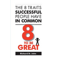 8 to Be Great: The 8 Traits Successful People Have in Common - Paperback