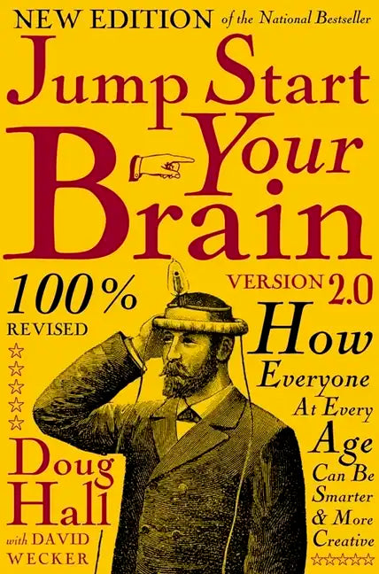 Jump Start Your Brain: How Everyone at Every Age Can Be Smarter and More Productive - Paperback