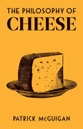 The Philosophy of Cheese - Hardcover