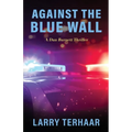 Against the Blue Wall: A Dan Burnett Thriller - Paperback