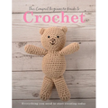 The Compact Beginner's Guide to Crochet: Everything You Need to Start Creating Today - Paperback