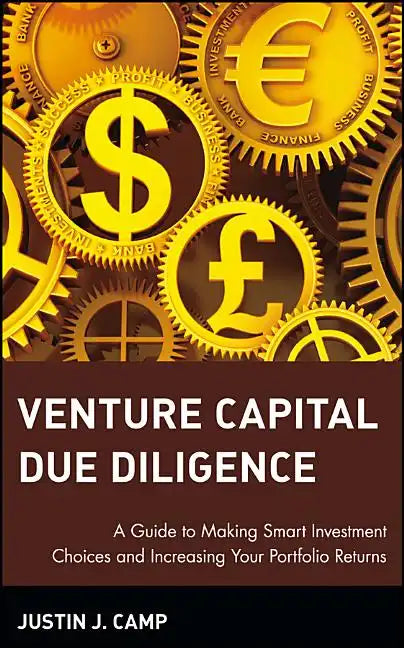 Venture Capital Due Diligence: A Guide to Making Smart Investment Choices and Increasing Your Portfolio Returns - Hardcover