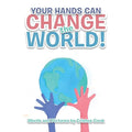 Your Hands Can Change the World! - Paperback