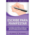 Escribe para manifestar: Ya es momento de diseñar y atraer la vida que sueñas con el método Scripting (incluso si piensas que no es posible) - Paperback