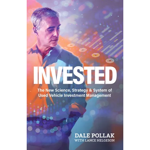 Invested: The New Science, Strategy & System of Used Vehicle Investment Management - Hardcover