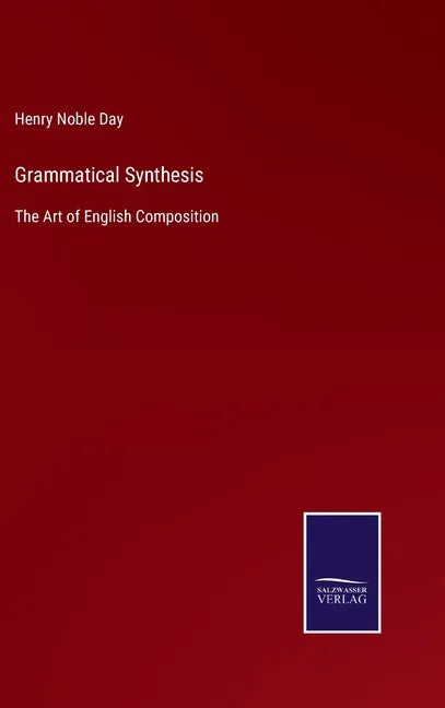 Grammatical Synthesis: The Art of English Composition - Hardcover