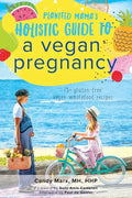 Plantfed Mama's Holistic Guide to a Vegan Pregnancy - Paperback