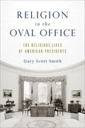 Religion in the Oval Office: The Religious Lives of American Presidents - Hardcover