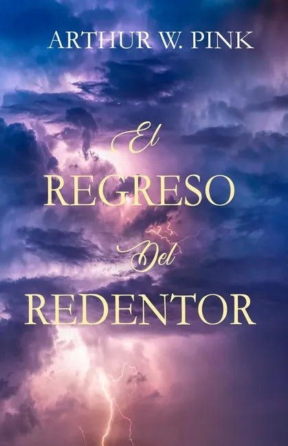 El Regreso del Redentor - Arthur W. Pink - (Spanish Edition) - Paperback