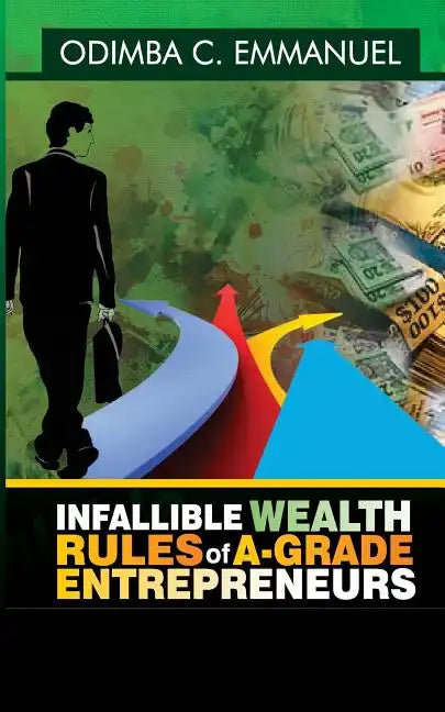 Infallible Wealth Rules of A-Grade Entrepreneurs - Paperback