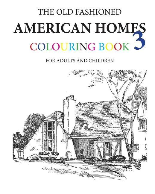 The Old Fashioned American Homes Colouring Book 3 - Paperback