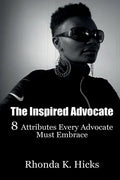 The Inspired Advocate: 8 Attributes Every Advocate Must Embrace - Paperback