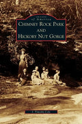 Chimney Rock Park and Hickory Nut Gorge - Hardcover