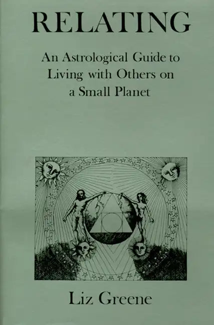 Relating: An Astrological Guide to Living with Others on a Small Planet - Paperback
