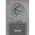 The Cemeteries of New Orleans: A Cultural History - Paperback