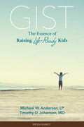 Gist: The Essence of Raising Life-Ready Kids - Paperback