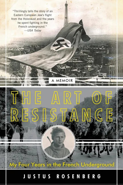 The Art of Resistance: My Four Years in the French Underground: A Memoir - Paperback