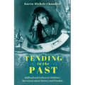 Tending to the Past: Selfhood and Culture in Children's Narratives about Slavery and Freedom - Paperback