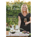 Sharing a Glass: Inspirational Memoirs & Memories of the Women Who Shaped Ontario's Grape & Wine Industry - Paperback
