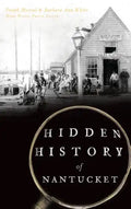 Hidden History of Nantucket - Hardcover