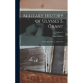 Military History of Ulysses S. Grant: From April, 1861, to April, 1865; Volume 3 - Hardcover