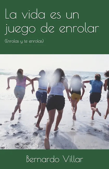 La vida es un juego de enrolar: (Enrolas y te enrolas) - Paperback