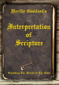 Neville Goddard's Interpretation of Scripture: Unlocking The Secrets of The Bible - Hardcover
